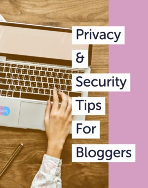 Privacy and security tips for bloggers